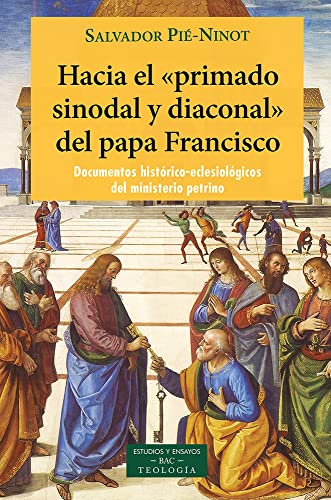 Imagen de archivo de HACIA EL 'PRIMADO SINODAL Y DIACONAL' DEL PAPA FRANCISCO. Documentos histrico eclesiolgicos del ministerio petrino a la venta por KALAMO LIBROS, S.L.