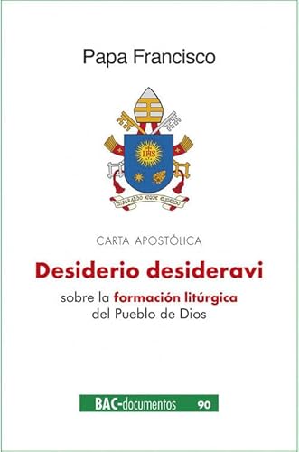 Stock image for DESIDERIO DESIDERAVI. CARTA APOSTLICA SOBRE LA FORMACIN LITRGICA DEL PUEBLO D for sale by Librerias Prometeo y Proteo