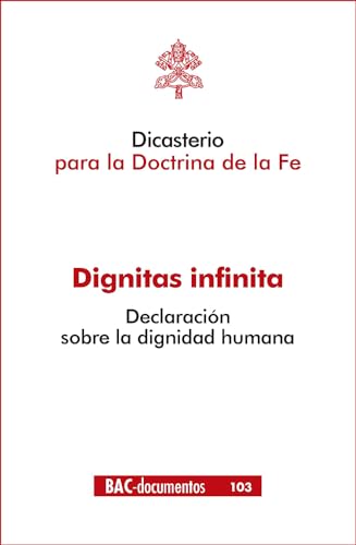 Stock image for DIGNITAS INFINITA DECLARACION SOBRE LA DIGNIDAD HUMANA for sale by Librerias Prometeo y Proteo