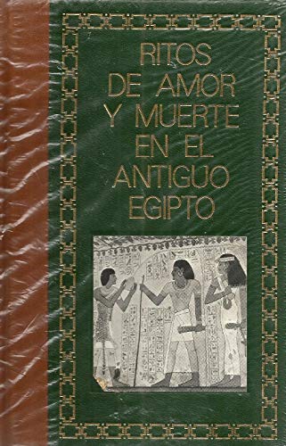 Stock image for Ritos de amor y muerte en el Egipto antiguo (Al encuentro del Egipto milenario) (Spanish Edition) for sale by Iridium_Books