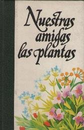 NUESTRAS AMIGAS LAS PLANTAS - II VIVIR MEJOR GRACIAS A LAS PLANTAS