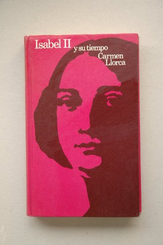 9788422605171: Isabel II y su tiempo / Carmen Llorca ; ilustracin de la cub. de Yzquierdo