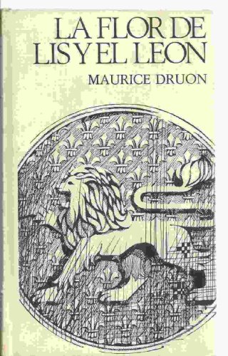 LA FLOR DE LIS Y EL LEÓN - Druon,Maurice