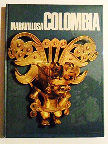 Imagen de archivo de Maravillosa Colombia: Una vision inedita de su espiritu, sus tierras, sus hombres, su pasado y su presente a la venta por Xochi's Bookstore & Gallery