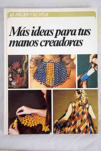 Beispielbild fr La Mujer y Su Vida Mas Ideas para Tus Manos Creadoras zum Verkauf von Hamelyn