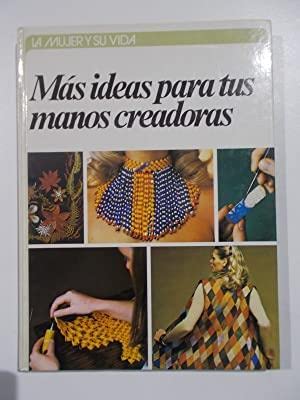 Stock image for La Mujer y Su Vida Mas Ideas para Tus Manos Creadoras for sale by Hamelyn