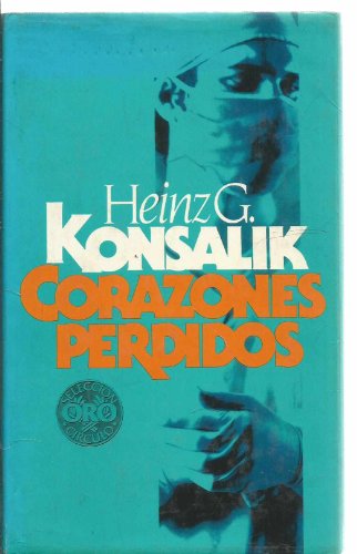 Corazones Perdidos (9788422612209) by Konsalik, Heinz G.