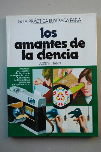 9788422613435: Los amantes de la ciencia : gua prctica ilustrada / Judith Hann ; [traduccin Jos Luis Daz de Liao]