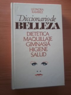 9788422619567: Diccionario de belleza : diettica, maquillaje, gimnasia, higiene, salud