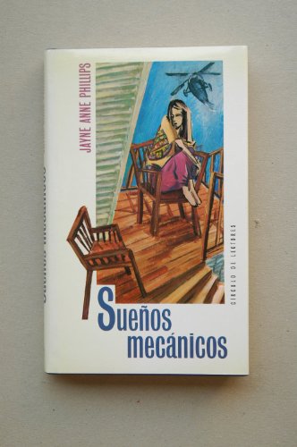 Imagen de archivo de Sueos Mecnicos / Jayne Anne Phillips ; Introduccin Mariano Antoln Rato ; Traduccin Del Ingls C a la venta por RecicLibros