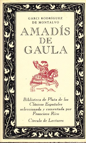Amadis of Gaul by Garci Rodríguez de Montalvo Amadis of Gaul by Garci Rodríguez de Montalvo
