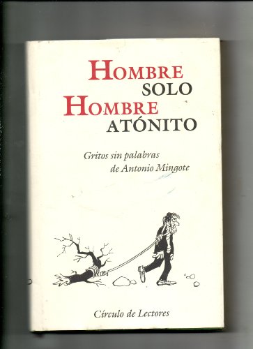 Imagen de archivo de Hombre solo: Hombre atnito : gritos sin palabras de Antonio Mingote a la venta por medimops