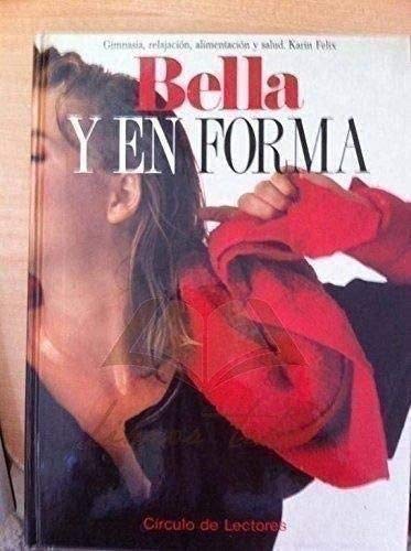 Imagen de archivo de BELLA Y EN FORMA. Gimnasia, Relajacin, Alimentacin y Salud a la venta por Libros Tobal