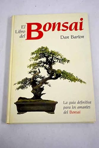 Beispielbild fr El Libro Del Bonsai. la Gua Definitiva para los Amantes Del Bonsai zum Verkauf von Hamelyn