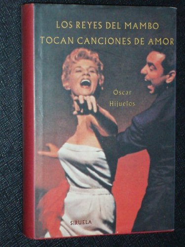 Stock image for Los reyes del mambo tocan canciones de amor. Premio Pulitzer 1990. for sale by Librera y Editorial Renacimiento, S.A.