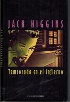 TEMPORADA EN EL INFIERNO - JACK HIGGINS