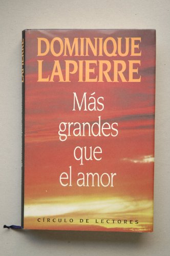 9788422636090: Ms grandes que el amor / Dominique Lapierre ; traduccin de Enrique Sordo