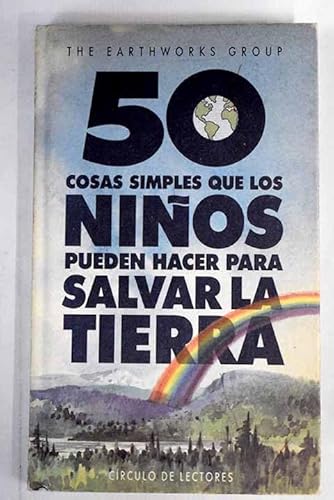 Stock image for 50 COSAS SIMPLES QUE LOS NIOS PUEDEN HACER PARA SALVAR LA TIERRA for sale by Librera Rola Libros