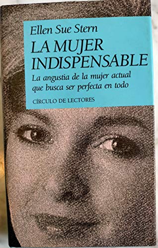 Beispielbild fr La Mujer Indispensable. la Angustia de la Mujer Actual Que Busca Ser Perfecta en Todo. Traduccion de Graciela M. Jauregui Lorda de Castro. zum Verkauf von Hamelyn