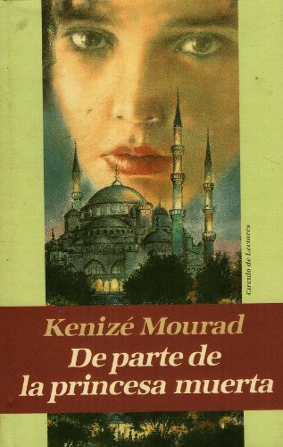 Imagen de archivo de DE PARTE DE LA PRINCESA MUERTA Kenize Mourad a la venta por VANLIBER