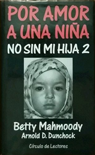 No Sin Mi Hija 2 Por Amor A Una NiÃ±a (9788422648260) by MAHMOODY, BETTY - W. HOFFER - ARNOLD D. DUNCHOCK