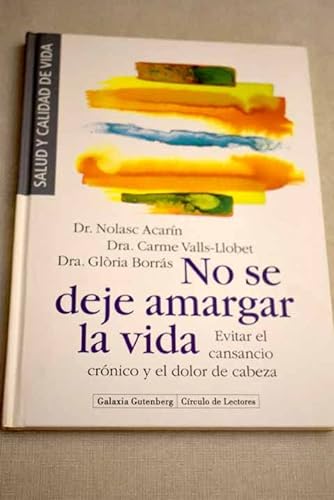 Beispielbild fr No Se Deje Amargar la Vida: Evitar el Cansancio Crnico y el Dolor de Cabeza zum Verkauf von Hamelyn