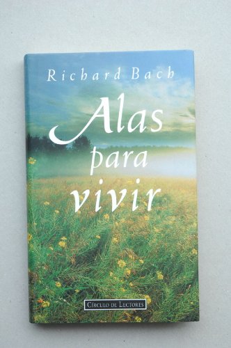 Stock image for Alas para Vivir / Richard Bach ; Fotografas de Rusell Munson ; Traduccin de Edith Zilli for sale by Hamelyn