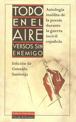 9788422664574: Todo en el aire: Versos sin enemigo : antología insólita de la poesía durante la guerra incivil española (Spanish Edition)