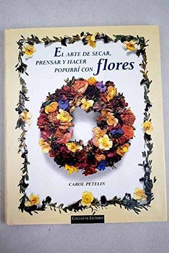 Stock image for El Arte de Secar, Prensar y Hacer Popurr con Flores for sale by Hamelyn