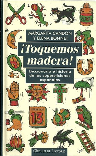 Stock image for Toquemos madera! : diccionario e historia de las supersticiones espaolas for sale by medimops