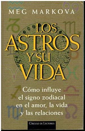 9788422668923: Los astros y su vida: cmo influye el signo zodiacal en el amor, la vida y las relaciones