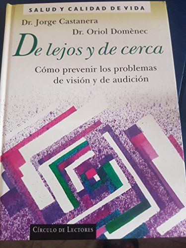 Imagen de archivo de De lejos y de cerca. Cmo prevenir los problemas de visin y de audicin a la venta por LibroUsado GRAN VA