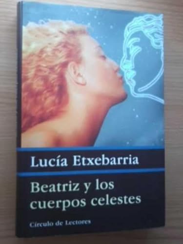 Beispielbild fr Beatriz y los cuerpos celestes: una novela rosa zum Verkauf von medimops