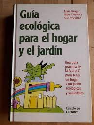 Beispielbild fr Guia Ecologica para el Hogar y el Jardin : Una Guia Practica de la a a la Z para Tener Un Hogar y Un Jard zum Verkauf von Hamelyn