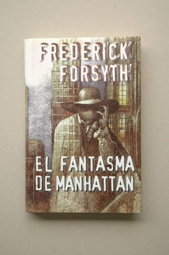 9788422679837: El fantasma de Manhattan / Frederick Forsyth ; traduccin de Eduardo Garca Murillo