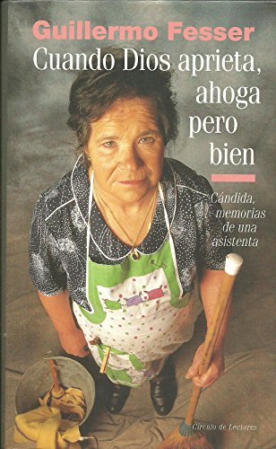 Stock image for Cuando Dios aprieta, ahoga pero bien: Cndida, memorias de una asistenta for sale by Ammareal