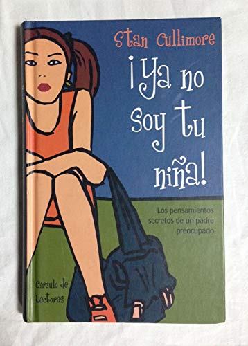 Beispielbild fr YA NO SOY TU NIA!. Los pensamientos secretos de un padre preocupado zum Verkauf von Ammareal