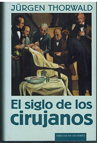 Beispielbild fr El siglo de los cirujanos zum Verkauf von medimops
