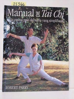 Imagen de archivo de MANUAL DE TAI CHI - Gua paso a paso del estilo yang simplificado a la venta por medimops