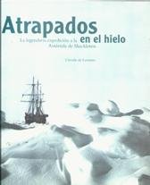 Imagen de archivo de ATRAPADOS EN EL HIELO. LA LEGENDARIA EXPEDICIN A LA ANTRTIDA DE SHACKLETON a la venta por medimops