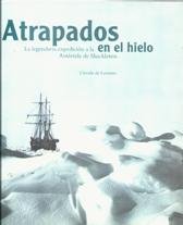 9788422684657: Atrapados en el hielo: la legendaria expedicin a la Antrtida de Shackleton