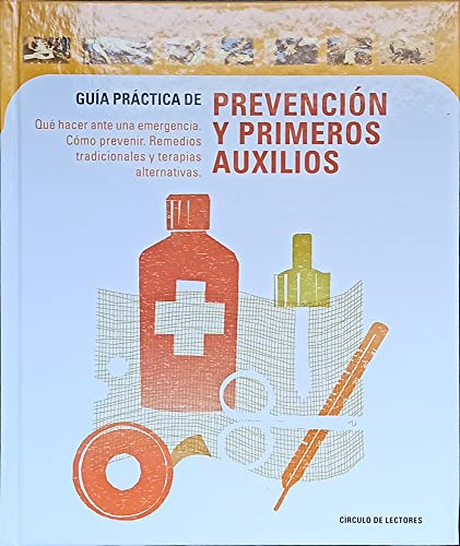 9788422684923: GUIA PRACTICA DE PREVENCION Y PRIMEROS AUXILIOS. QU HACER ANTE UNA EMERGENCIA. COMO PREVENIR. REMEDIOS TRADICIONALES Y TERAPIAS ALTERNATIVAS.