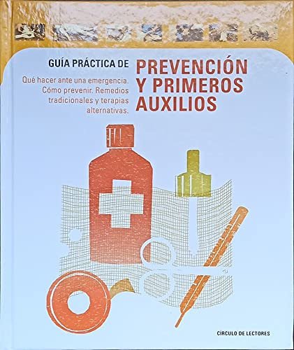 9788422684923: Gua prctica de prevencin y primeros auxilios : qu hacer ante una emergencia, cmo prevenir, remedios tradicionales y terapias alternativas