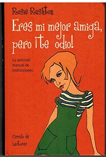 Stock image for Eres mi mejor amiga, pero te odio! : la amistad: manual de instrucciones for sale by Ammareal