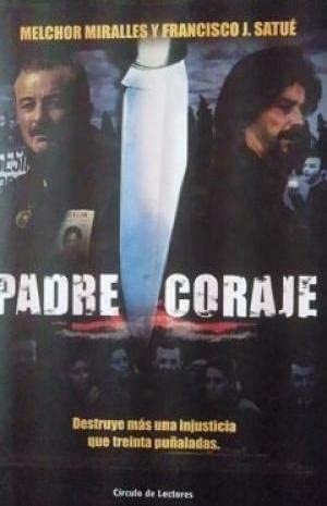 Padre coraje by Miralles, Melchor / J. Satué, Francisco J.: Bien  Encuadernación de tapa dura (2001) | Tik Books ME