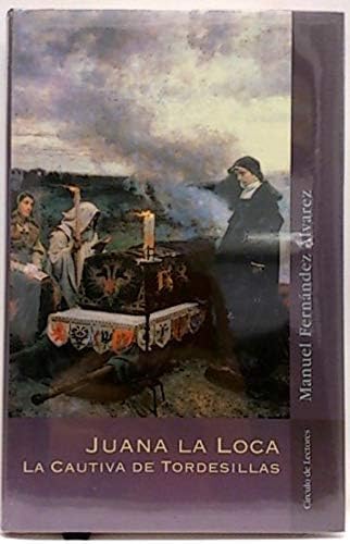 Imagen de archivo de Juana la Loca, la cautiva de Tordesillas a la venta por Ammareal