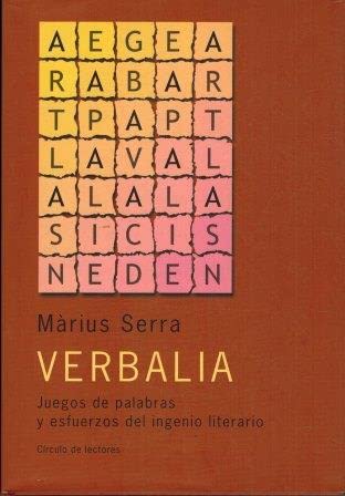 Stock image for Verbalia : juegos de palabras y esfuerzos del ingenio literario Marius Serra for sale by VANLIBER