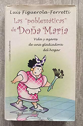 Beispielbild fr Las "problemticas" de Doa Mara: vida y azares de una gladiadora del hogar zum Verkauf von Ammareal