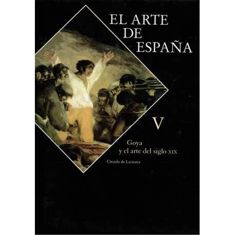 Imagen de archivo de El Arte de Espaa V: Goya y el Arte Del Siglo Xix a la venta por Hamelyn