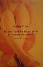Imagen de archivo de Nueve historia de mujeres: delmaltrato a la liberacion Maite Suñer a la venta por VANLIBER